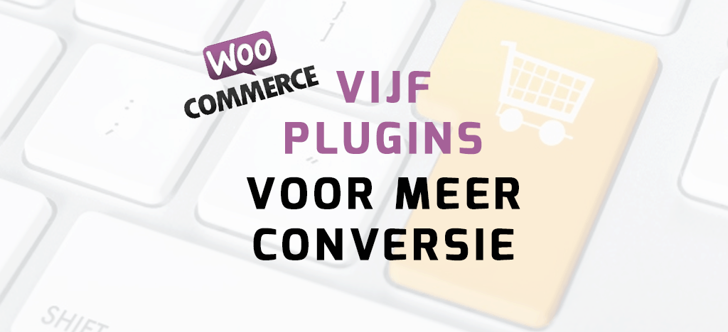 5 woocommerce plugins voor meer conversie 1