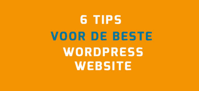6 tips voor de beste WordPress website