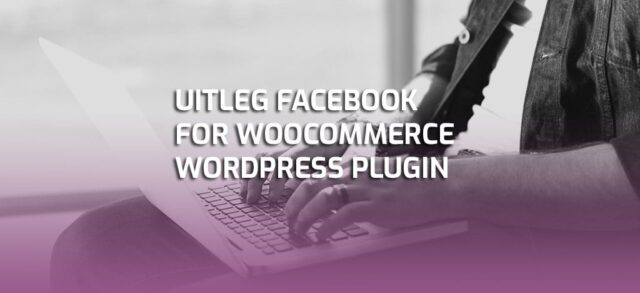Facebook for WooCommerce, gebruik jij deze gratis plugin al?